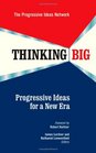 Thinking Big Progressive Ideas for a New Era