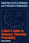 A User's Guide to Measure Theoretical Probability