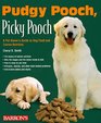 Pudgy Pooch Picky Pooch A Pet Owner's Guide to Dog Food and Canine Nutrition