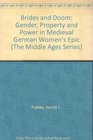 Brides and Doom Gender Property and Power in Medieval German Women's Epic