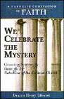 We Celebrate the Mystery Growing Spiritually Through the Catechism of the Catholic Church
