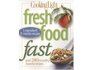 Cooking Light  Fresh Food Fast  Over 280 Incredibly Flavorful Recipes