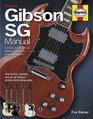 Gibson SG Manual  Includes Junior Special Melody Maker and Epiphone models How to buy maintain and set up Gibson's alltime bestselling guitar