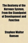 The Anatomy of the Nervous System From the Standpoint of Development and Function