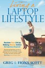 Living a Laptop Lifestyle Reclaim Your Life by Making Money Online