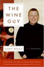 The Wine Guy  Everything You Want to Know about Buying and Enjoying Wine from Someone Who Sells It