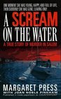 A Scream on the Water A True Story of Murder in Salem