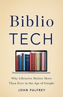 BiblioTech Why Libraries Matter More Than Ever in the Age of Google
