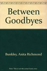 Between Goodbyes