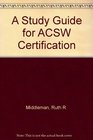 A Study Guide for Acsw Certification
