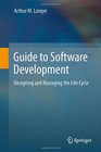 Guide to Software Development Designing and Managing the Life Cycle