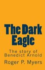 The Dark Eagle The story of Benedict Arnold