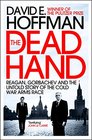 Dead Hand Reagan Gorbachev and the Untold Story of the Cold War Arms Race