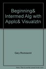 Beginning Intermed Alg with Applc Visualztn