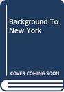 Background to New York