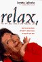 Relax You May Only Have a Few Minutes Left How to Use the Power of Humour to Defeat Stress in Your Life and Work