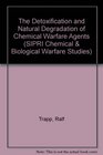 The Detoxification and Natural Degradation of Chemical Warfare Agents