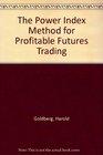 The Power Index Method for Profitable Futures Trading