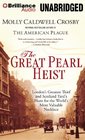 The Great Pearl Heist London's Greatest Thief and Scotland Yard's Hunt for the World's Most Valuable Necklace