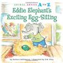 Eddie Elephant's Exciting EggSitting