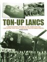 Tonup Lancs The Story Of The 35 Raf Lancasters That Each Completed 100 Sorties In Wwii