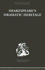 Shakespeare's Dramatic Heritage Collected Studies in Mediaeval Tudor and Shakespearean Drama