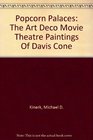 Popcorn Palaces The Art Deco Movie Theatre Paintings Of Davis Cone