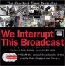 We Interrupt This Broadcast with 3 CDs The Events That Stopped Our Livesfrom the Hindenburg Explosion to the Virginia Tech Shooting