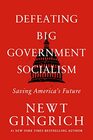 Defeating Big Government Socialism: Saving America\'s Future
