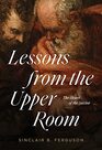 Lessons from the Upper Room The Heart of the Savior