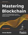 Mastering Blockchain A deep dive into distributed ledgers consensus protocols smart contracts DApps cryptocurrencies Ethereum and more 3rd Edition