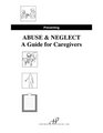 Preventing Abuse and Neglect A Guide for Caregivers