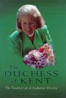 The Duchess of Kent The Troubled Life of Katharine Worsley