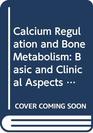 Calcium Regulation and Bone Metabolism Basic and Clinical Aspects  Proceedings of the 10th International Conference on Calcium Regulating Hormones