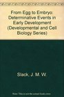 From Egg to Embryo Determinative Events in Early Development