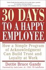 30 Days to a Happy Employee How a Simple  Program of Acknowledgment Can Build Trust and Loyalty at Work