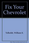 Fix Your Chevrolet V8 V6 6 4 1981 to 1969