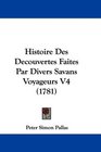 Histoire Des Decouvertes Faites Par Divers Savans Voyageurs V4