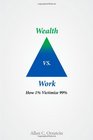 Wealth vs Work How 1 Victimize 99