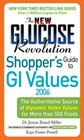 The New Glucose Revolution Shoppers' Guide to GI Values 2006  The Authoritative Source of Glycemic Index Values for More than 500 Foods