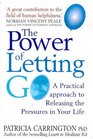 The Power of Letting Go A Practical Approach to Releasing the Pressures in Your Life