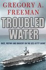 Troubled Water Race Mutiny and Bravery on the USS Kitty Hawk