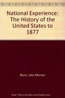 National Experience The History of the United States to 1877