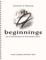 Beginnings  An Introduction to Christian Faith Director's Manual