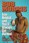 Iron Nekkid and You'll Always Get Burned