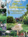 The New Create an Oasis With Greywater: Choosing, Building and Using Greywater Systms - Includes Branched Drains