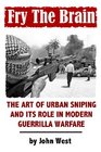 Fry The Brain The Art of Urban Sniping and its Role in Modern Guerrilla Warfare