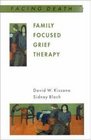 Family Focused Grief Therapy A Model of FamilyCentred Care during Palliative Care and Bereavement