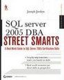 SQL Server 2005 DBA Street Smarts A Real World Guide to SQL Server 2005 Certification Skills