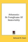 Athanasia Or Foregleams Of Immortality